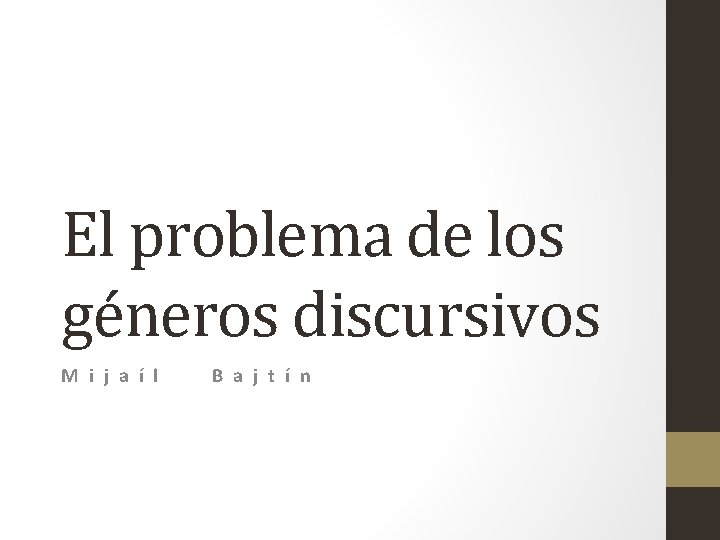El problema de los géneros discursivos M i j a í l B a
