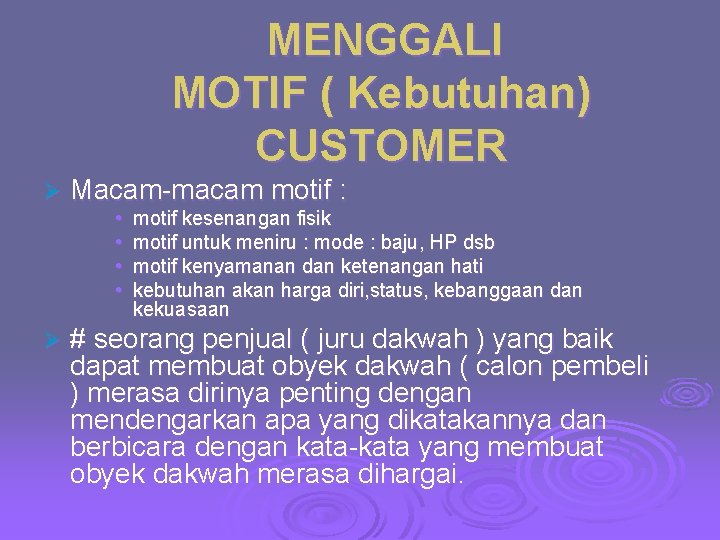 MENGGALI MOTIF ( Kebutuhan) CUSTOMER Ø Macam-macam motif : • • Ø motif kesenangan MENGGALI MOTIF ( Kebutuhan) CUSTOMER Ø Macam-macam motif : • • Ø motif kesenangan