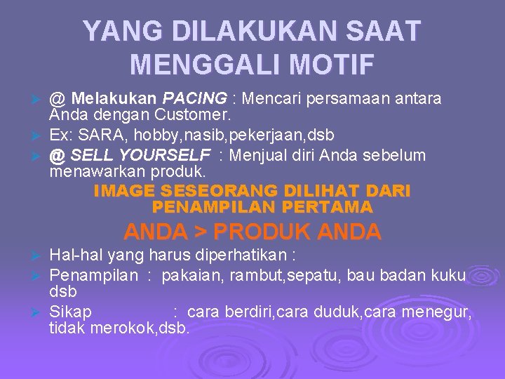YANG DILAKUKAN SAAT MENGGALI MOTIF @ Melakukan PACING : Mencari persamaan antara Anda dengan YANG DILAKUKAN SAAT MENGGALI MOTIF @ Melakukan PACING : Mencari persamaan antara Anda dengan