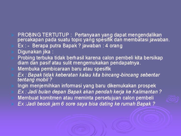 Ø Ø Ø Ø Ø PROBING TERTUTUP : Pertanyaan yang dapat mengendalikan percakapan pada