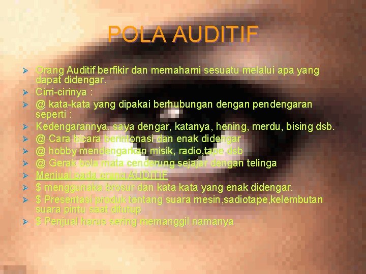 POLA AUDITIF Ø Ø Ø Orang Auditif berfikir dan memahami sesuatu melalui apa yang