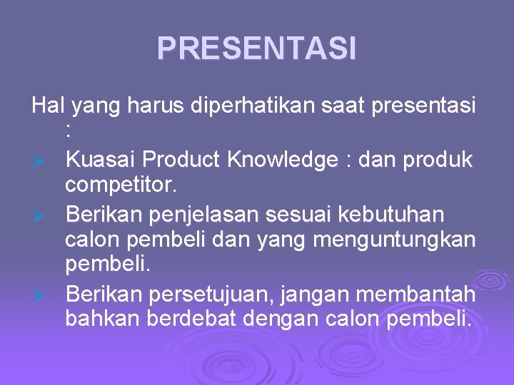 PRESENTASI Hal yang harus diperhatikan saat presentasi : Ø Kuasai Product Knowledge : dan PRESENTASI Hal yang harus diperhatikan saat presentasi : Ø Kuasai Product Knowledge : dan