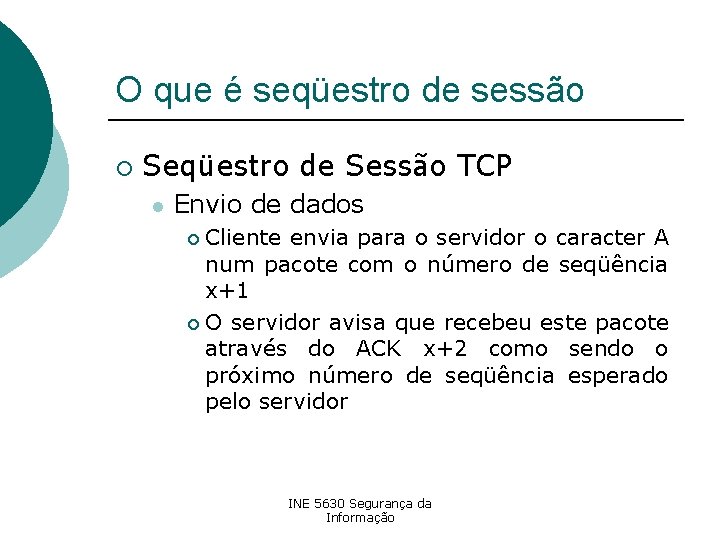 O que é seqüestro de sessão ¡ Seqüestro de Sessão TCP l Envio de