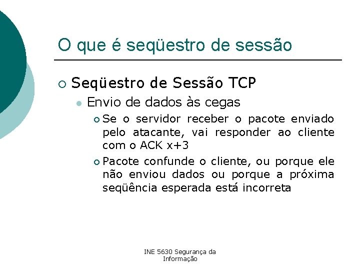 O que é seqüestro de sessão ¡ Seqüestro de Sessão TCP l Envio de