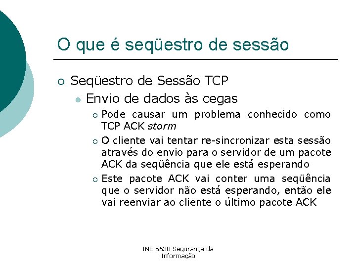 O que é seqüestro de sessão ¡ Seqüestro de Sessão TCP l Envio de