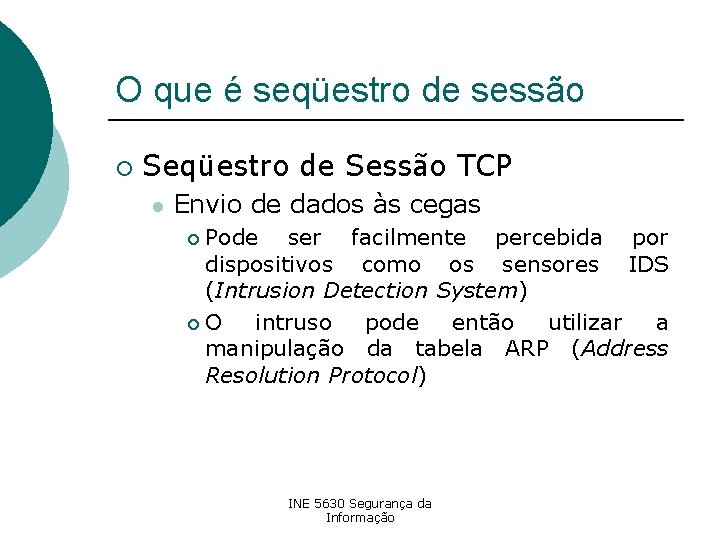 O que é seqüestro de sessão ¡ Seqüestro de Sessão TCP l Envio de