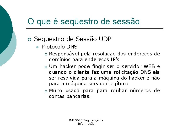 O que é seqüestro de sessão ¡ Seqüestro de Sessão UDP l Protocolo DNS