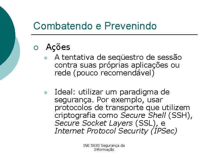 Combatendo e Prevenindo ¡ Ações l A tentativa de seqüestro de sessão contra suas