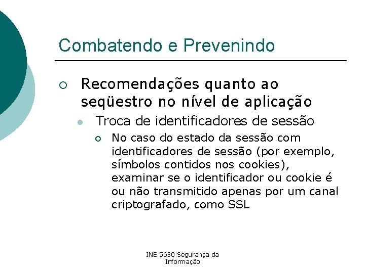 Combatendo e Prevenindo ¡ Recomendações quanto ao seqüestro no nível de aplicação l Troca