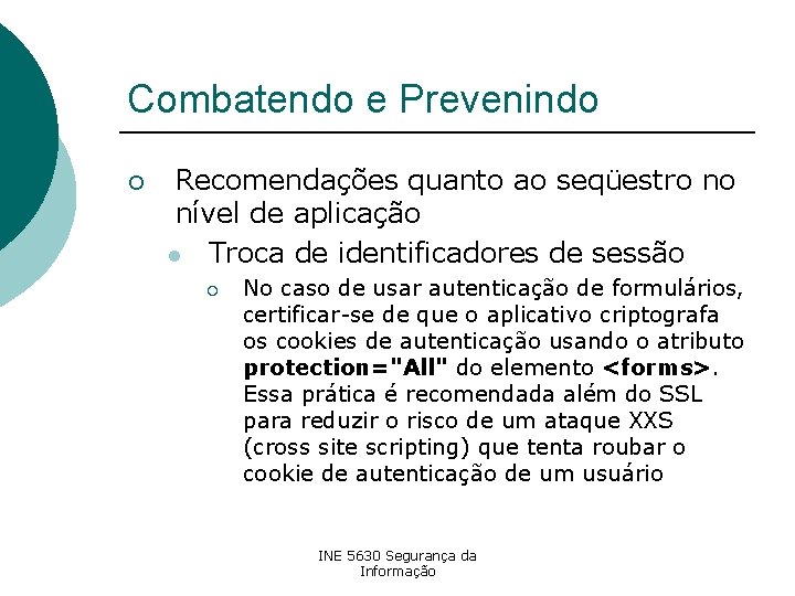 Combatendo e Prevenindo ¡ Recomendações quanto ao seqüestro no nível de aplicação l Troca