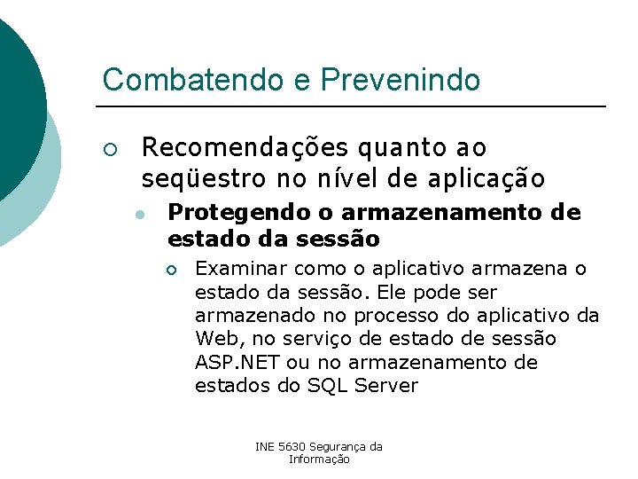 Combatendo e Prevenindo ¡ Recomendações quanto ao seqüestro no nível de aplicação l Protegendo