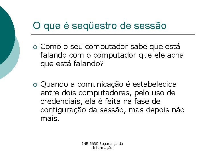 O que é seqüestro de sessão ¡ Como o seu computador sabe que está