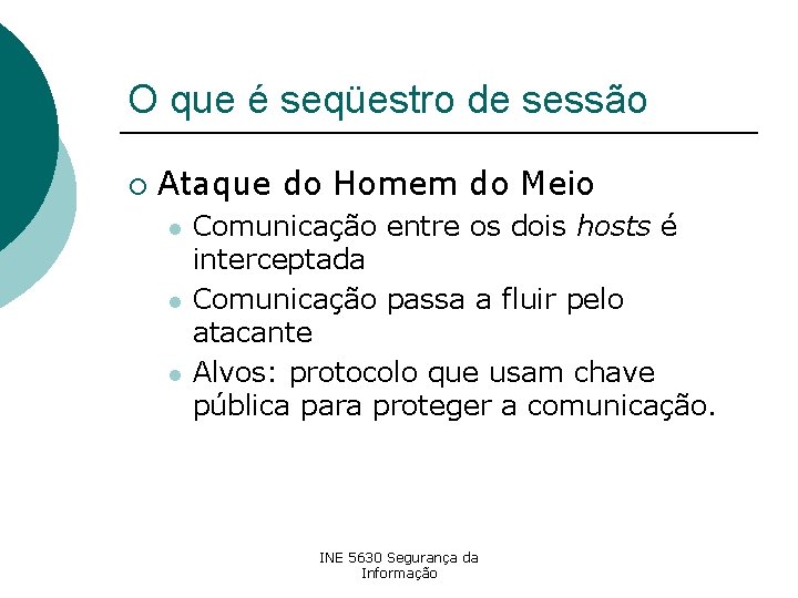 O que é seqüestro de sessão ¡ Ataque do Homem do Meio l l