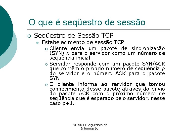 O que é seqüestro de sessão ¡ Seqüestro de Sessão TCP l Estabelecimento de