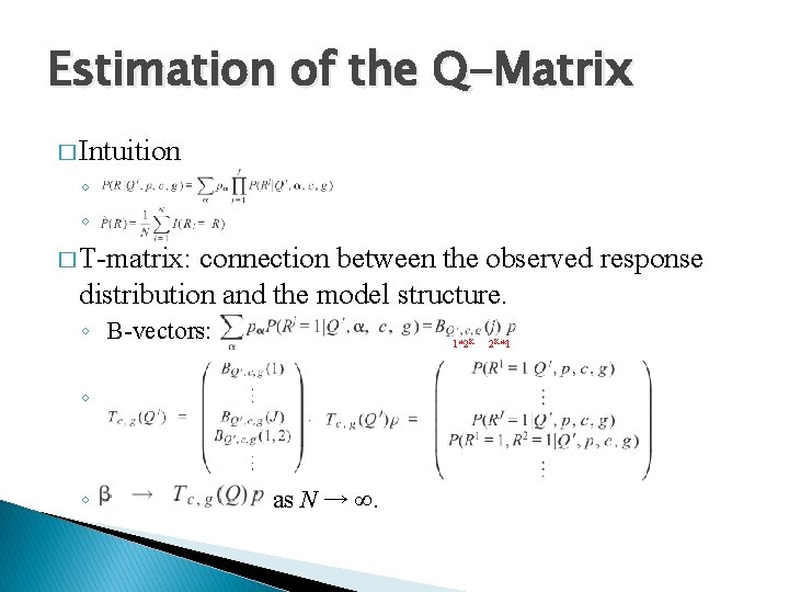 Estimation of the Q-Matrix � Intuition ◦ ◦ � T-matrix: connection between the observed