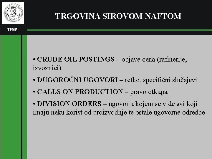 TRGOVINA SIROVOM NAFTOM • CRUDE OIL POSTINGS – objave cena (rafinerije, izvoznici) • DUGOROČNI