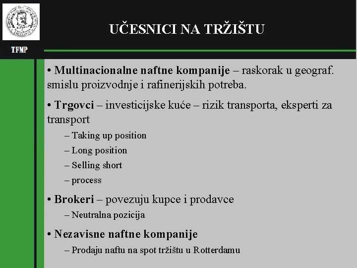 UČESNICI NA TRŽIŠTU • Multinacionalne naftne kompanije – raskorak u geograf. smislu proizvodnje i