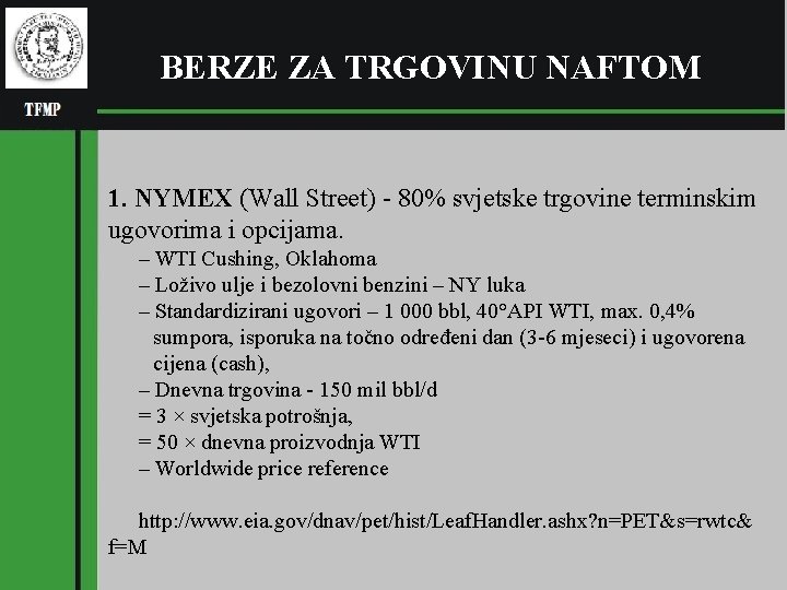 BERZE ZA TRGOVINU NAFTOM 1. NYMEX (Wall Street) - 80% svjetske trgovine terminskim ugovorima