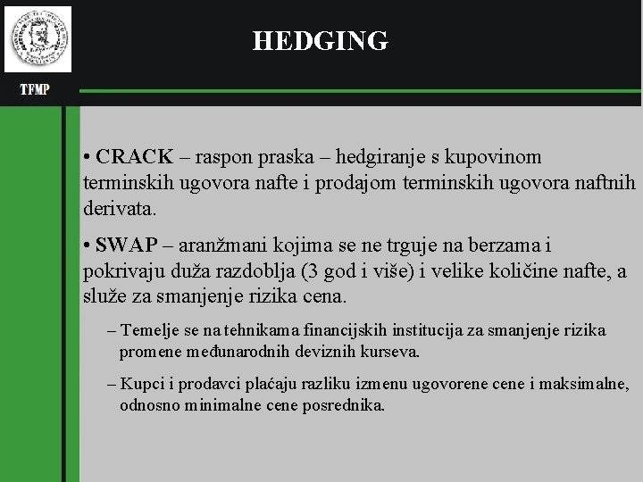 HEDGING • CRACK – raspon praska – hedgiranje s kupovinom terminskih ugovora nafte i