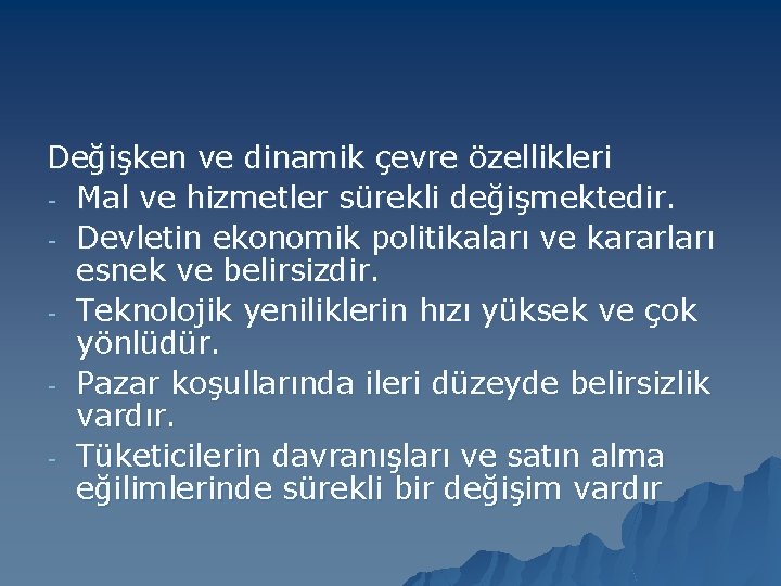 Değişken ve dinamik çevre özellikleri - Mal ve hizmetler sürekli değişmektedir. - Devletin ekonomik Değişken ve dinamik çevre özellikleri - Mal ve hizmetler sürekli değişmektedir. - Devletin ekonomik