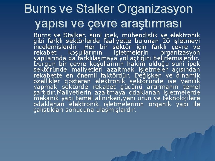 Burns ve Stalker Organizasyon yapısı ve çevre araştırması Burns ve Stalker, suni ipek, mühendislik Burns ve Stalker Organizasyon yapısı ve çevre araştırması Burns ve Stalker, suni ipek, mühendislik