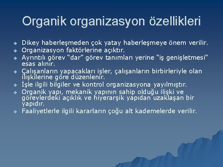 Organik organizasyon özellikleri u u u u Dikey haberleşmeden çok yatay haberleşmeye önem verilir. Organik organizasyon özellikleri u u u u Dikey haberleşmeden çok yatay haberleşmeye önem verilir.