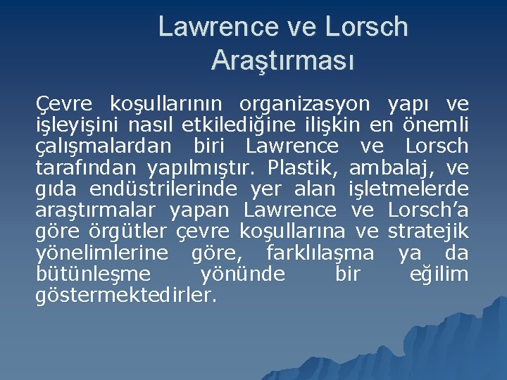 Lawrence ve Lorsch Araştırması Çevre koşullarının organizasyon yapı ve işleyişini nasıl etkilediğine ilişkin en