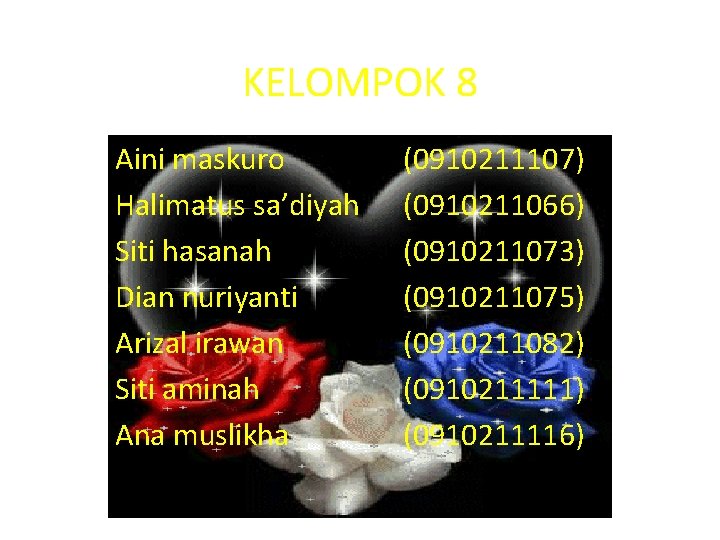 KELOMPOK 8 Aini maskuro Halimatus sa’diyah Siti hasanah Dian nuriyanti Arizal irawan Siti aminah