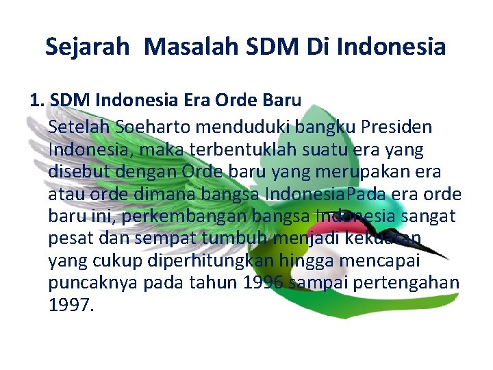 Sejarah Masalah SDM Di Indonesia 1. SDM Indonesia Era Orde Baru Setelah Soeharto menduduki