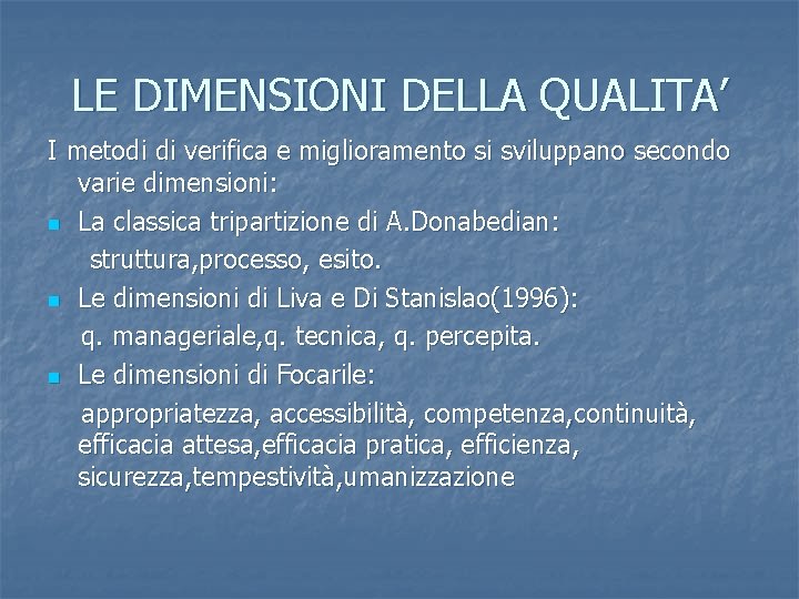 LE DIMENSIONI DELLA QUALITA’ I metodi di verifica e miglioramento si sviluppano secondo varie