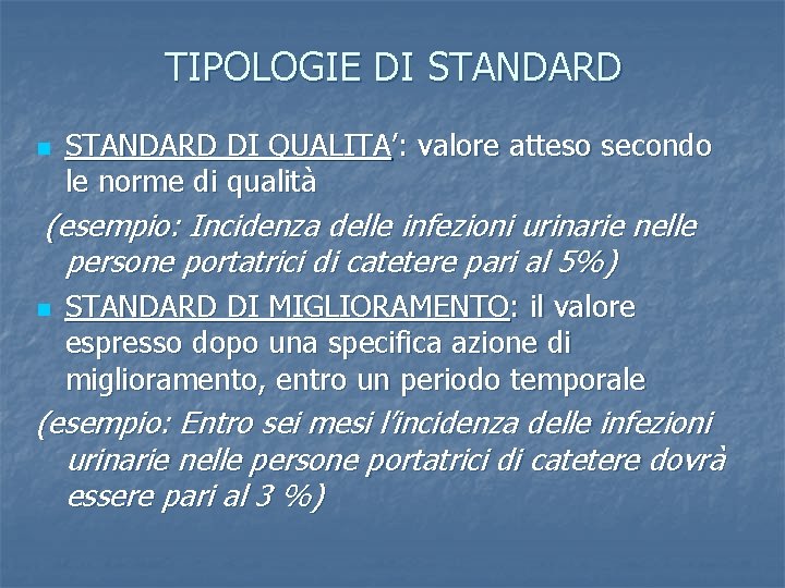 TIPOLOGIE DI STANDARD n STANDARD DI QUALITA’: valore atteso secondo le norme di qualità