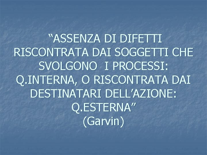 “ASSENZA DI DIFETTI RISCONTRATA DAI SOGGETTI CHE SVOLGONO I PROCESSI: Q. INTERNA, O RISCONTRATA