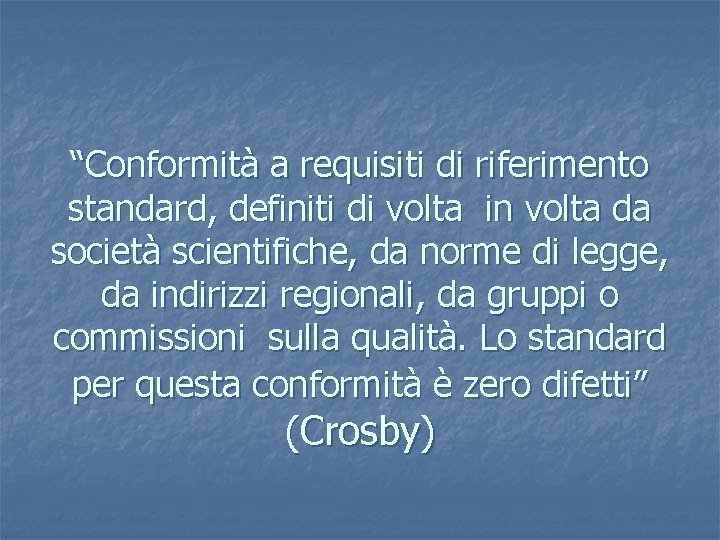 “Conformità a requisiti di riferimento standard, definiti di volta in volta da società scientifiche,