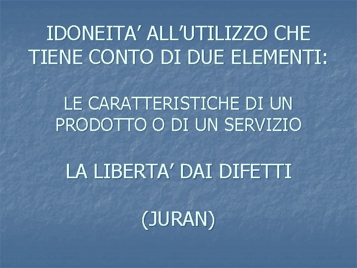 IDONEITA’ ALL’UTILIZZO CHE TIENE CONTO DI DUE ELEMENTI: LE CARATTERISTICHE DI UN PRODOTTO O