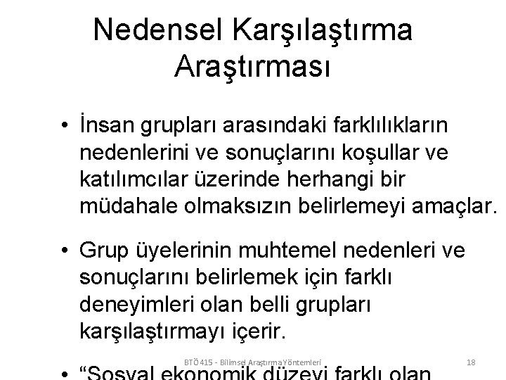 Nedensel Karşılaştırma Araştırması • İnsan grupları arasındaki farklılıkların nedenlerini ve sonuçlarını koşullar ve katılımcılar