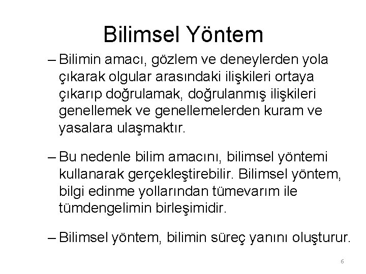 Bilimsel Yöntem – Bilimin amacı, gözlem ve deneylerden yola çıkarak olgular arasındaki ilişkileri ortaya