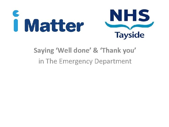 Saying ‘Well done’ & ‘Thank you’ in The Emergency Department 