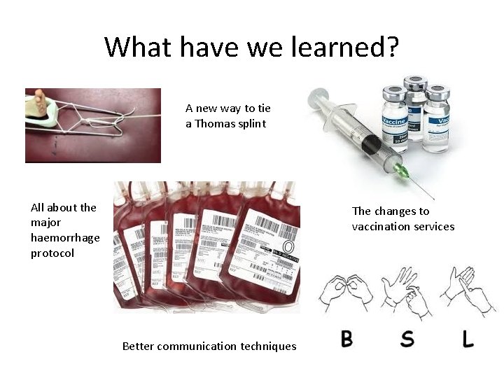 What have we learned? A new way to tie a Thomas splint All about