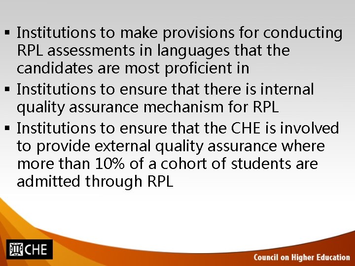 § Institutions to make provisions for conducting RPL assessments in languages that the candidates § Institutions to make provisions for conducting RPL assessments in languages that the candidates
