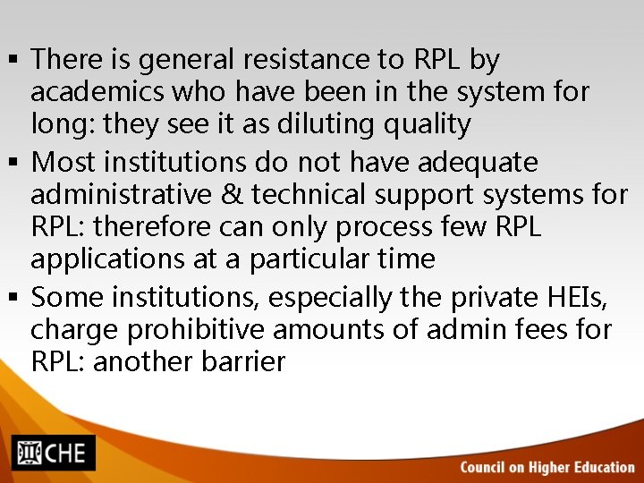 § There is general resistance to RPL by academics who have been in the § There is general resistance to RPL by academics who have been in the