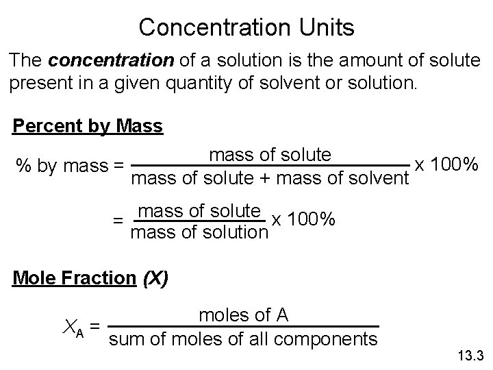 Concentration Units The concentration of a solution is the amount of solute present in