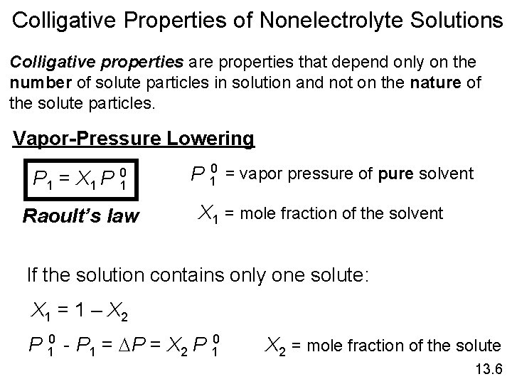 Colligative Properties of Nonelectrolyte Solutions Colligative properties are properties that depend only on the