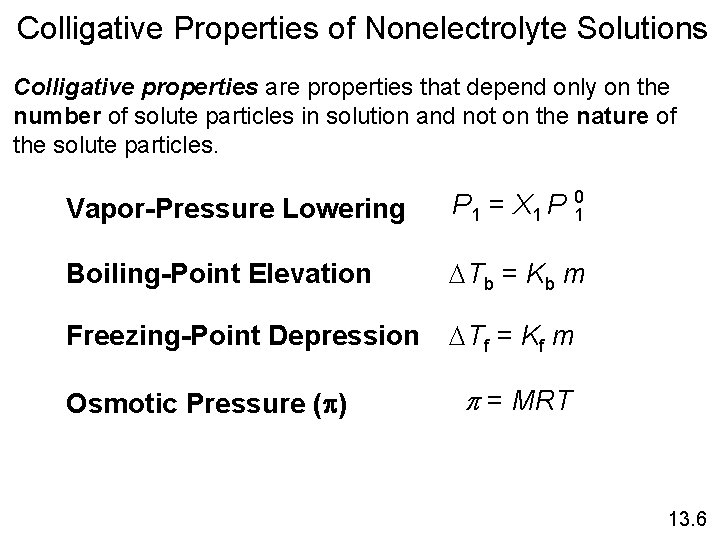 Colligative Properties of Nonelectrolyte Solutions Colligative properties are properties that depend only on the