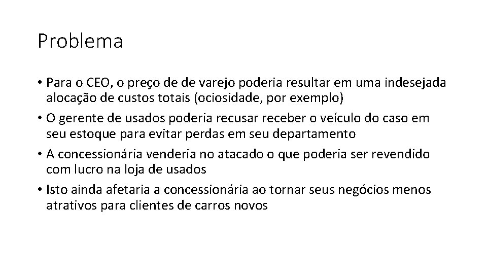 Problema • Para o CEO, o preço de de varejo poderia resultar em uma