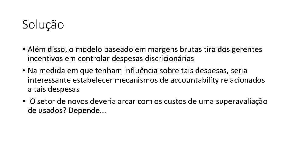 Solução • Além disso, o modelo baseado em margens brutas tira dos gerentes incentivos