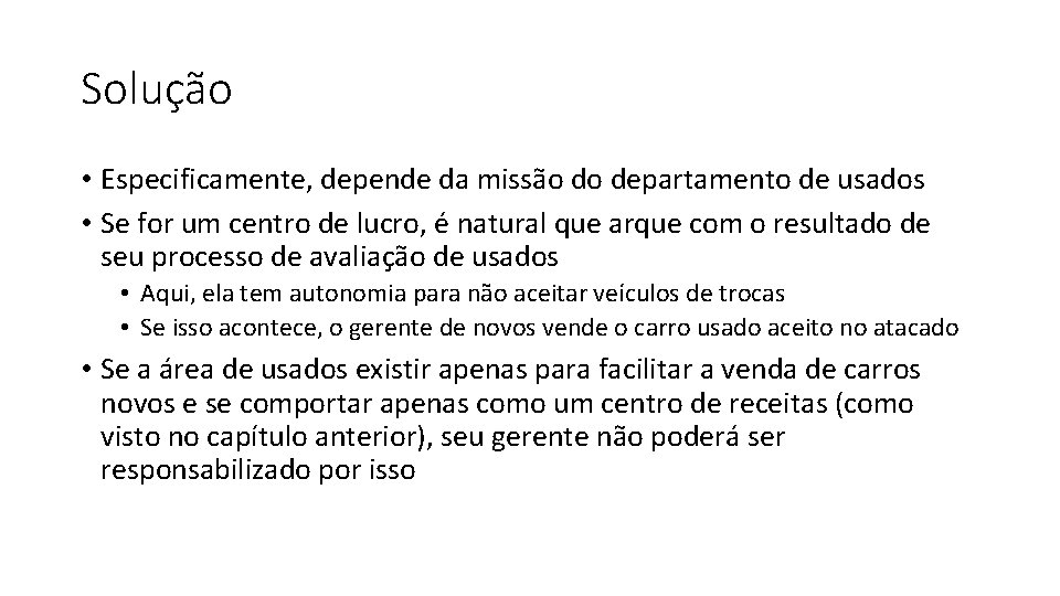 Solução • Especificamente, depende da missão do departamento de usados • Se for um