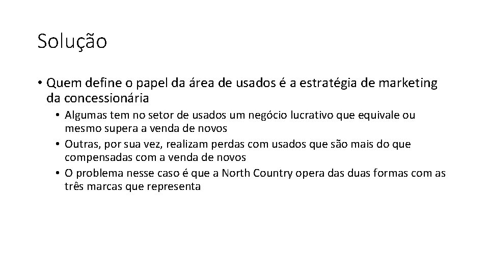 Solução • Quem define o papel da área de usados é a estratégia de