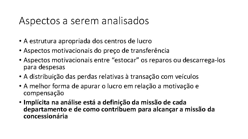 Aspectos a serem analisados • A estrutura apropriada dos centros de lucro • Aspectos