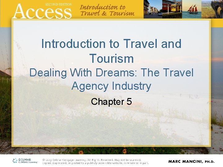 Introduction to Travel and Tourism Dealing With Dreams: The Travel Agency Industry Chapter 5