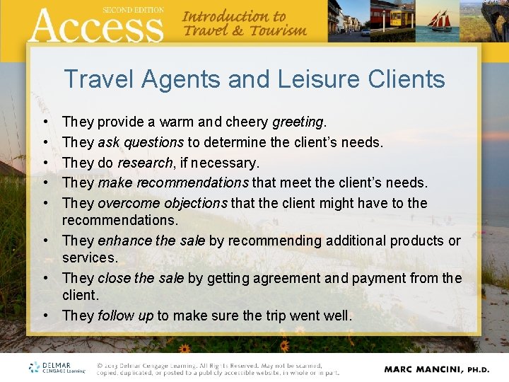 Travel Agents and Leisure Clients • • • They provide a warm and cheery